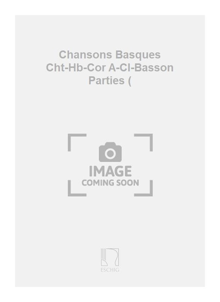 Chansons Basques Cht-Hb-Cor A-Cl-Basson Parties (